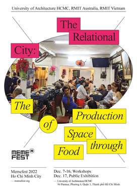 Relational City: The Construction of Space Through Food, Saigon > event/Memefest22_HCMC_poster-1_sDO8wau.jpg