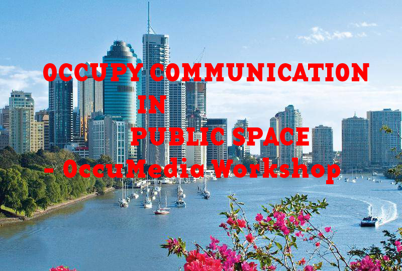 Memefest with Occupy Brisbane: Socially responsive communication Workshop