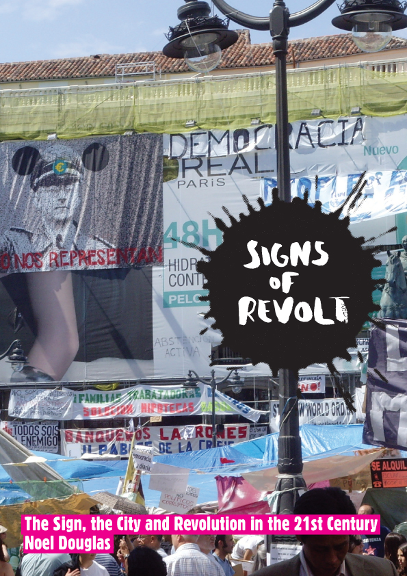 Signs Of Revolt - The City, The Sign And Revolution In The 21st Century